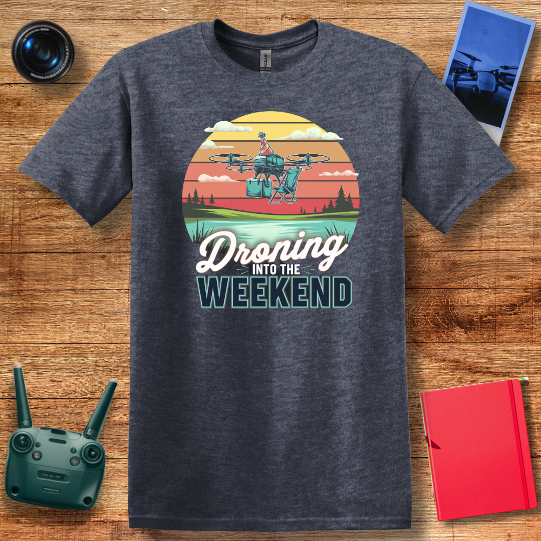 "Droning Into the Weekend" – Funny Drone Enthusiast T-Shirt