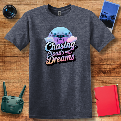 "Chasing Clouds and Dreams" V2 – Inspirational Drone T-Shirt