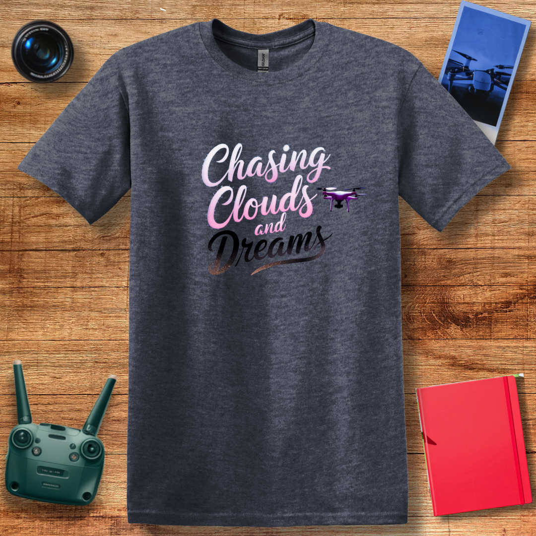 "Chasing Clouds and Dreams" – Inspirational Drone T-Shirt