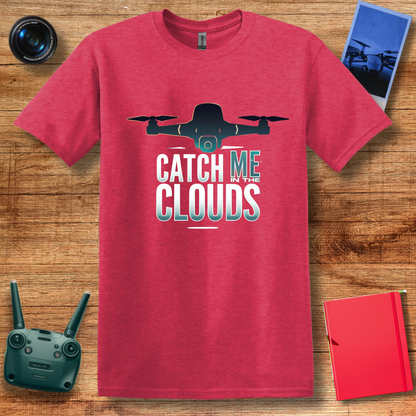 "Catch Me in the Clouds" – Inspirational Drone T-Shirt