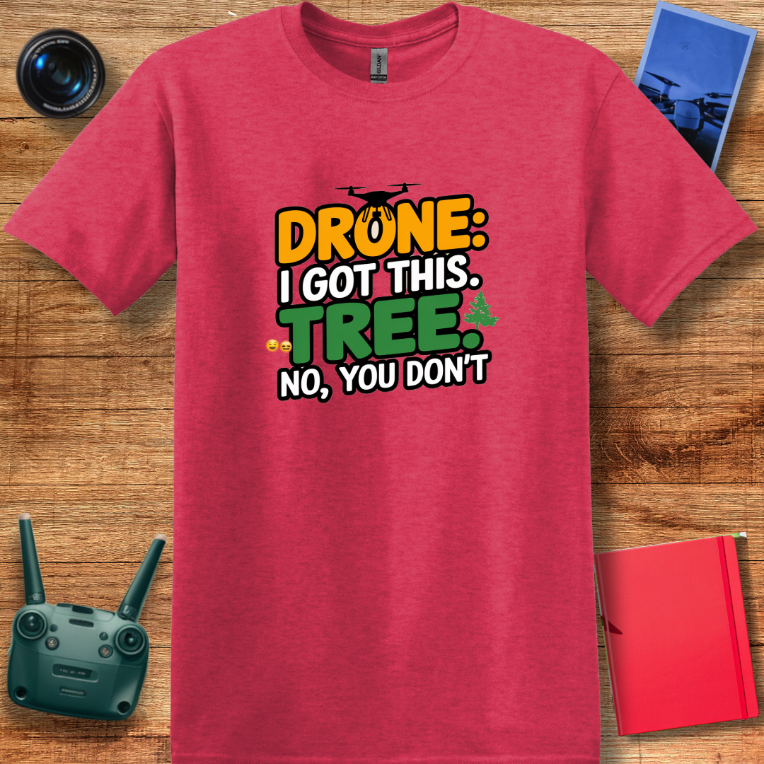 "Drone: I Got This… Tree: No, You Don’t!" - Funny Drone Pilot T-Shirt