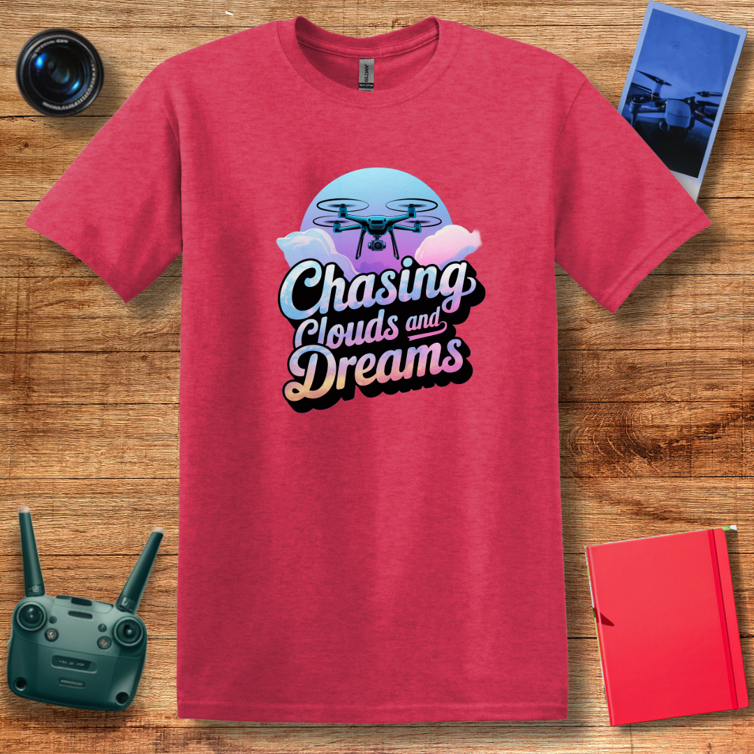 "Chasing Clouds and Dreams" V2 – Inspirational Drone T-Shirt