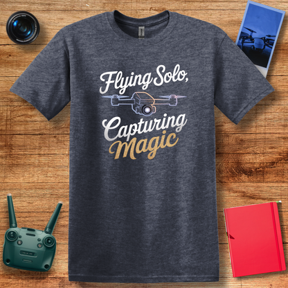 “Flying Solo, Capturing Magic” Inspirational Drone T-Shirt