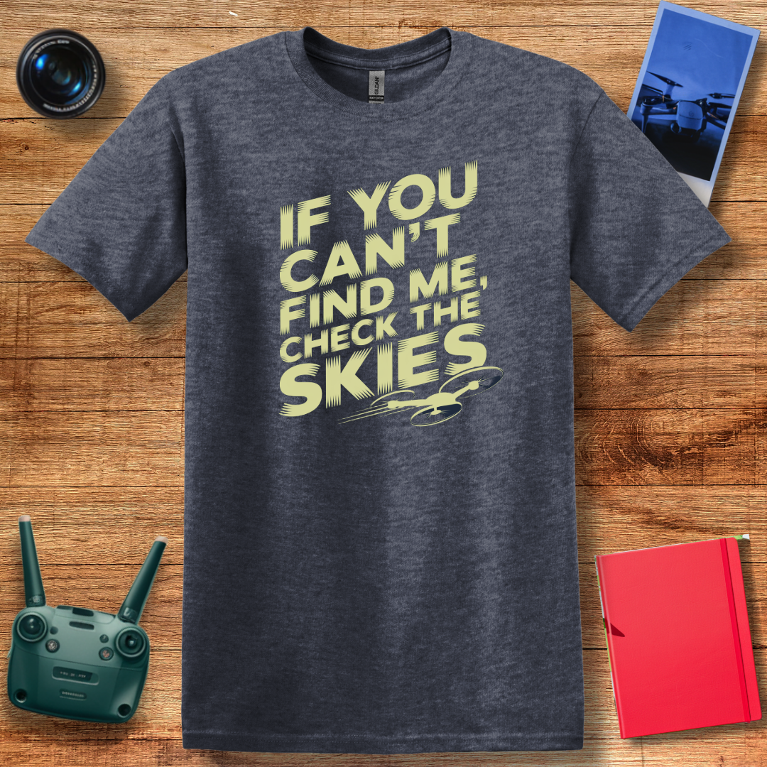 "If You Can’t Find Me, Check the Skies" Futuristic Drone T-Shirt V2