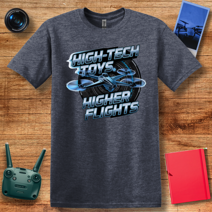 "High-Tech Toys, Higher Flights" Inspirational Drone T-Shirt