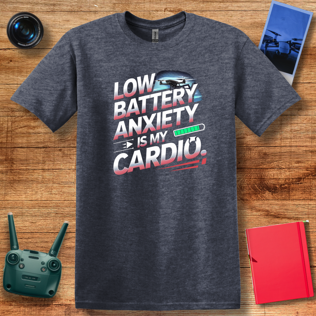 "Low Battery Anxiety Is My Cardio" V2 Funny Drone T-Shirt