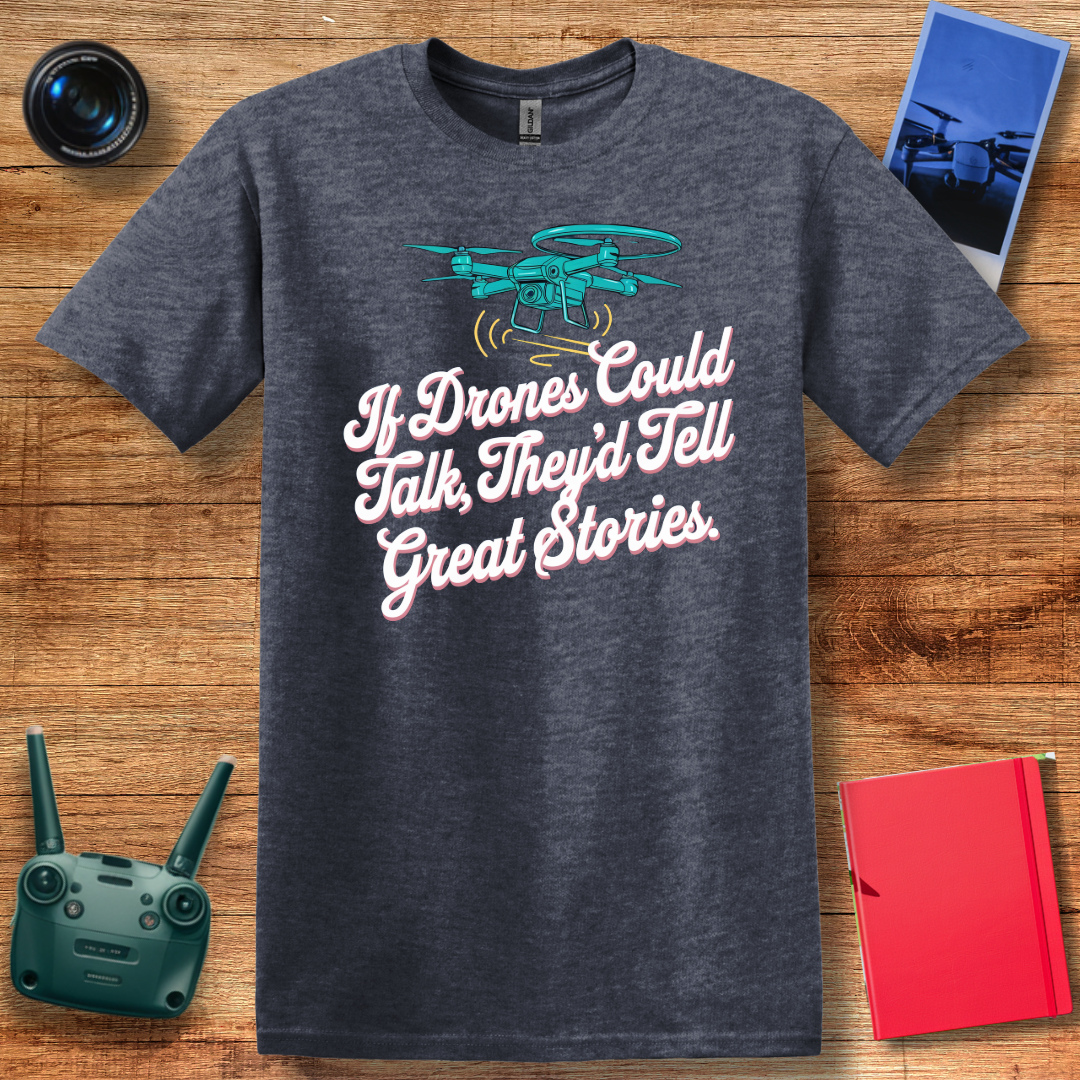 "If Drones Could Talk, They’d Tell Great Stories" Retro Drone T-Shirt