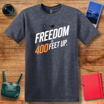 "Freedom Is 400 Feet Up" Bold Drone T-Shirt