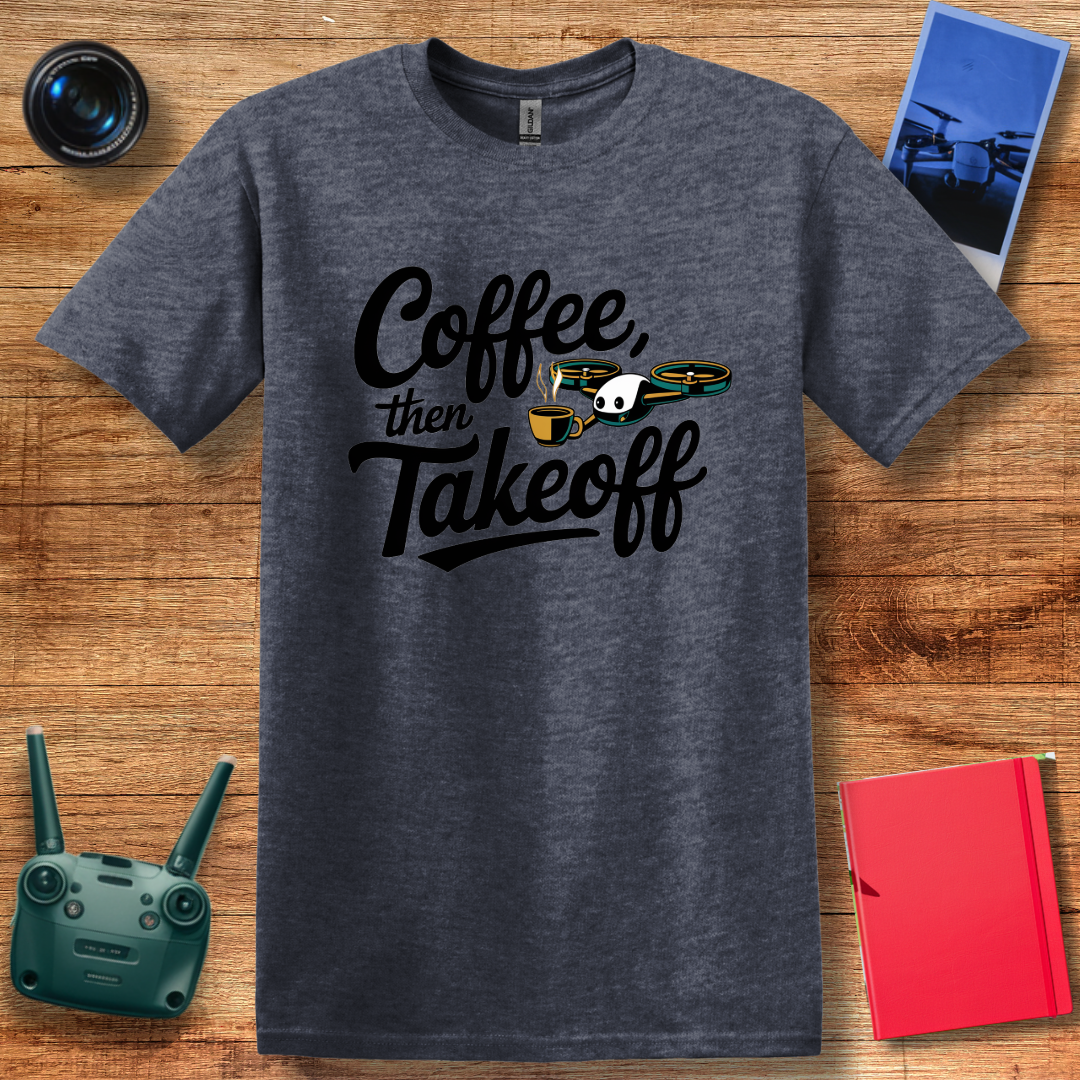 “Coffee, Then Takeoff” Funny Drone T-Shirt