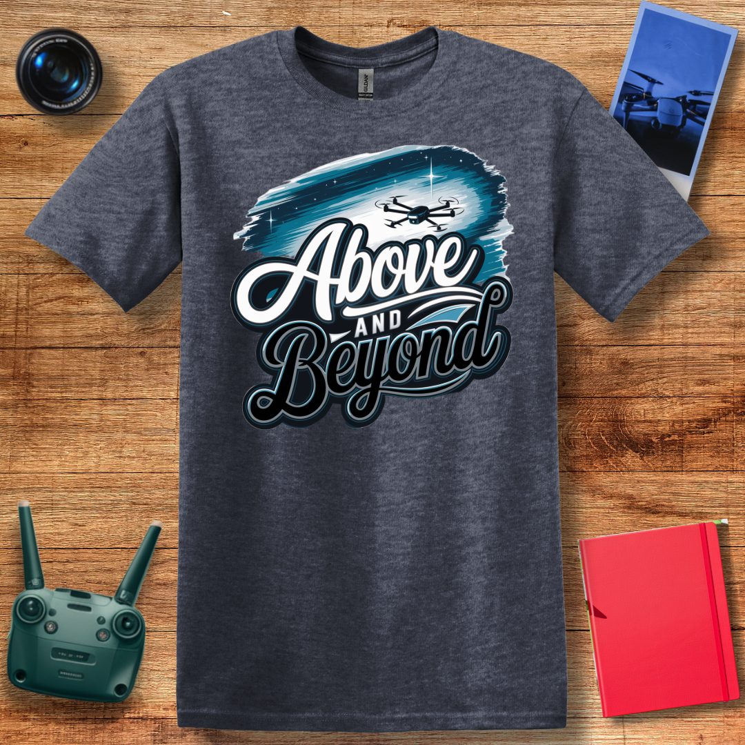 “Above and Beyond” Drone Pilot T-Shirt