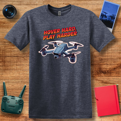 "Hover Hard, Play Harder" V2 – Funny Drone Enthusiast T-Shirt