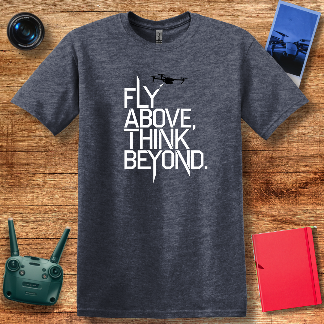 "Fly Above, Think Beyond" Minimalist Drone T-Shirt