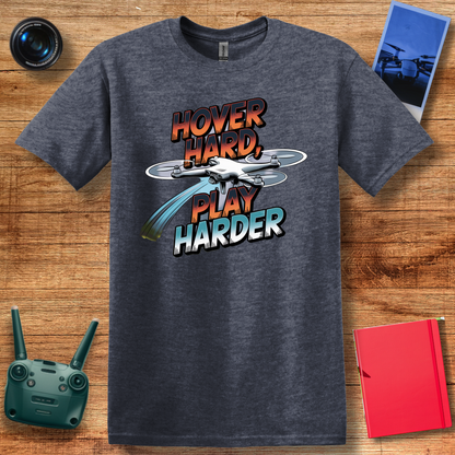 "Hover Hard, Play Harder" – Funny Drone Enthusiast T-Shirt