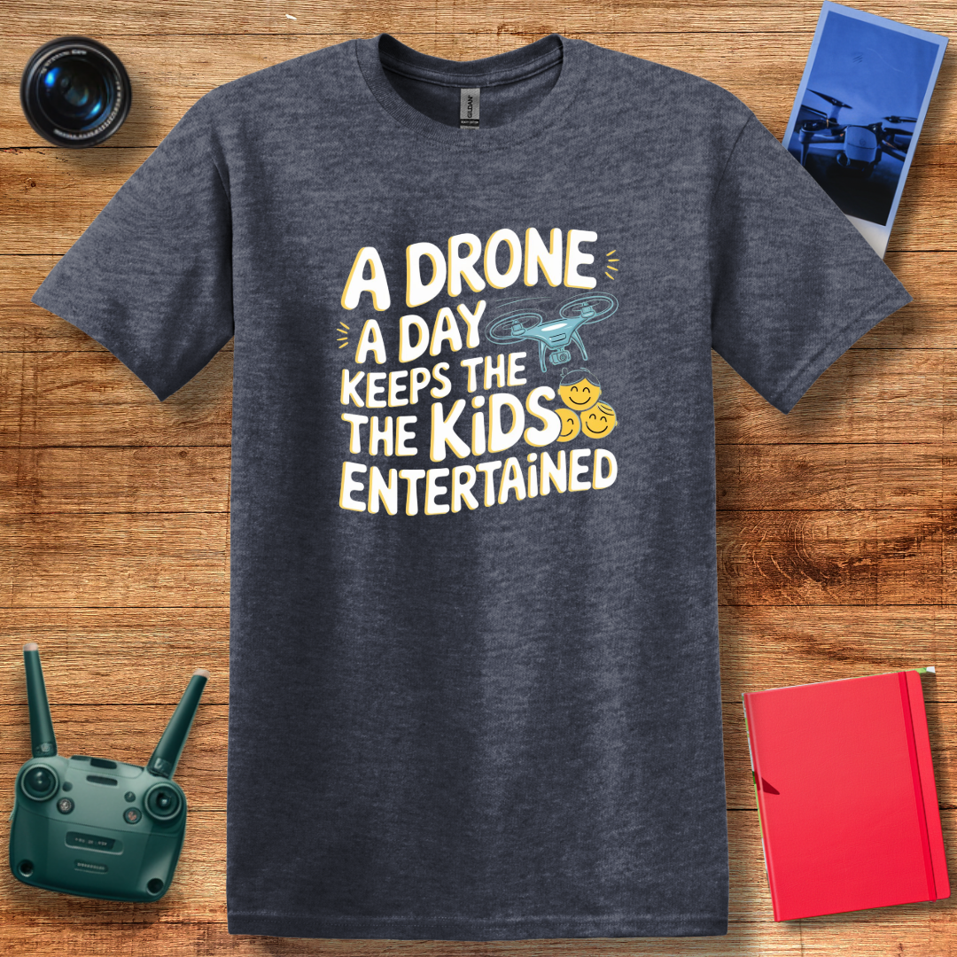 "A Drone a Day Keeps the Kids Entertained" Funny Drone T-Shirt