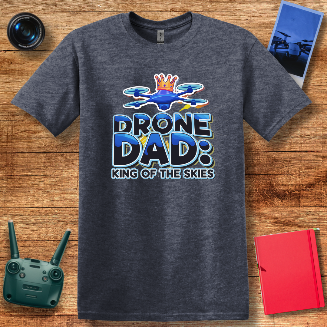 "Drone Dad: King of the Skies" V2 Funny, Drone Enthusiast T-Shirt