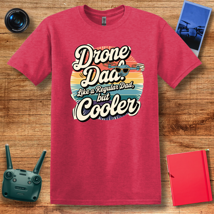 “Drone Dad: Like a Regular Dad, But Cooler” V2 Funny Drone T-Shirt