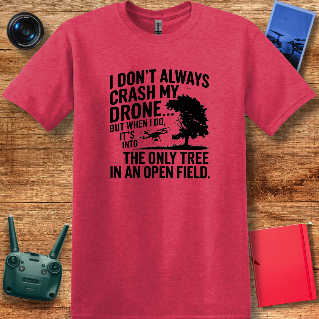 "I Don’t Always Crash My Drone… But When I Do…" - Funny Drone Pilot T-Shirt