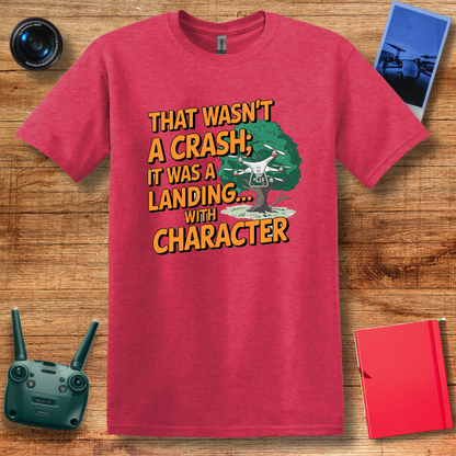 "That Wasn’t a Crash; It Was a Landing... with Character" Funny Drone T-Shirt