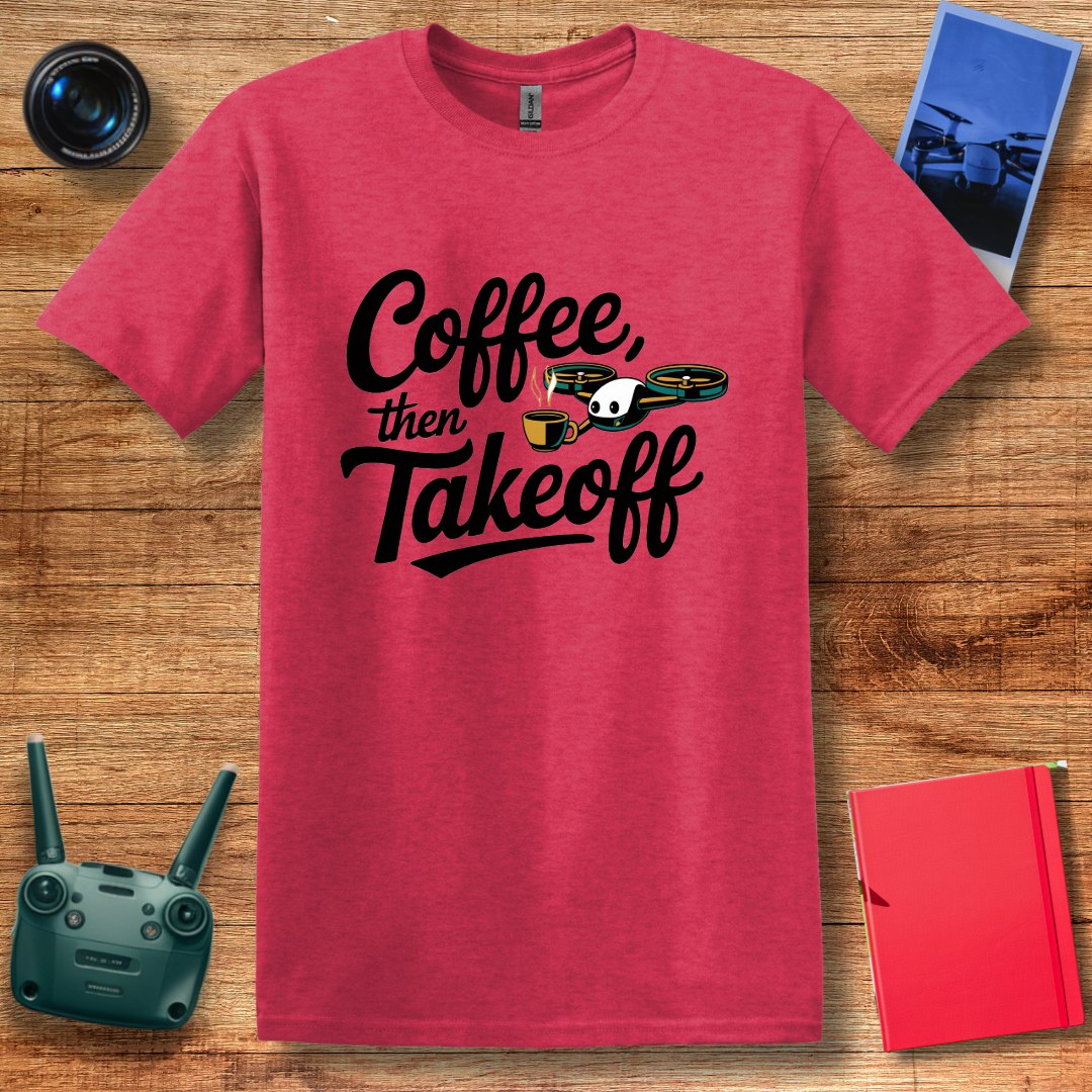 “Coffee, Then Takeoff” Funny Drone T-Shirt