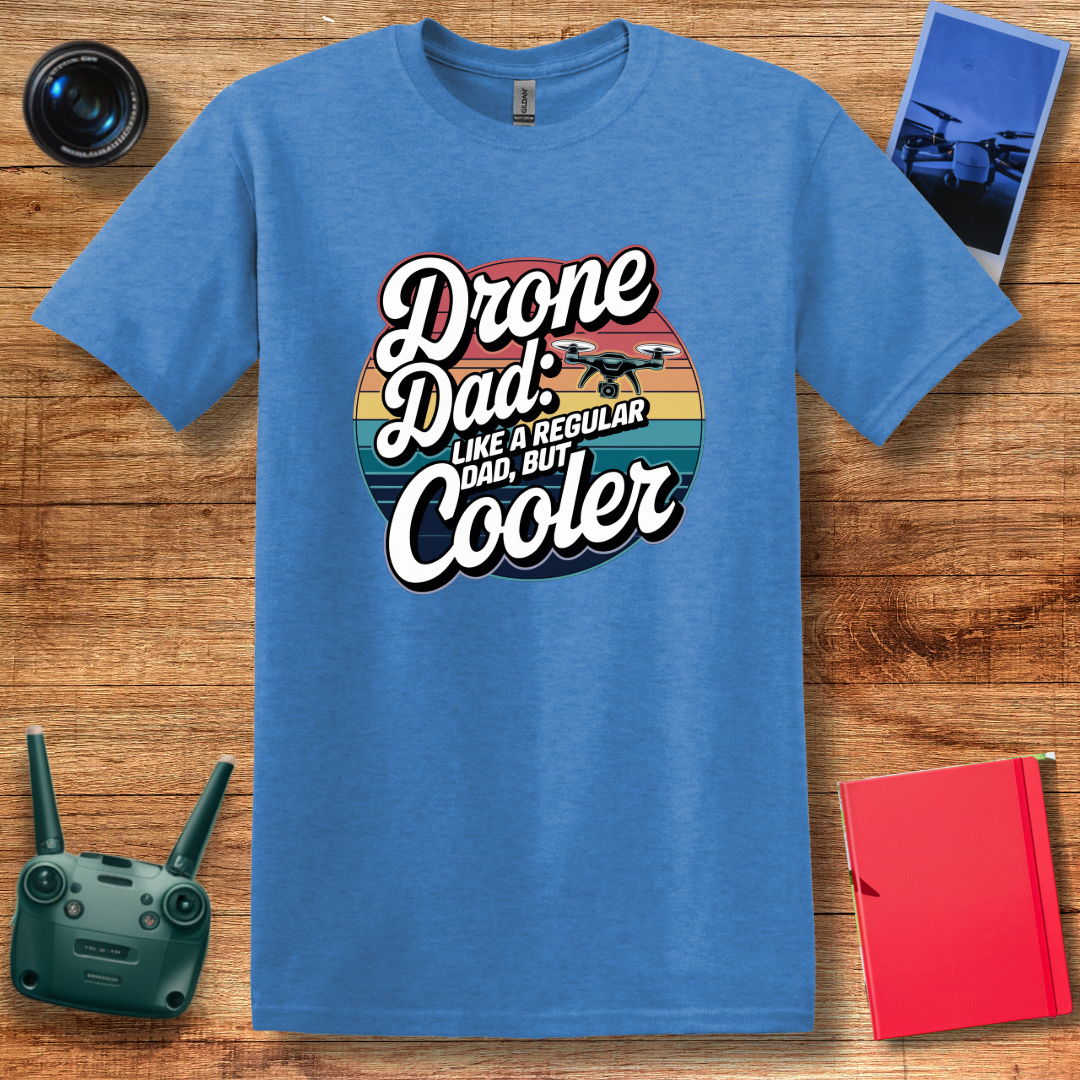 “Drone Dad: Like a Regular Dad, But Cooler” Funny Drone T-Shirt