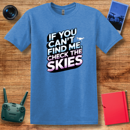 "If You Can’t Find Me, Check the Skies" Futuristic Drone T-Shirt