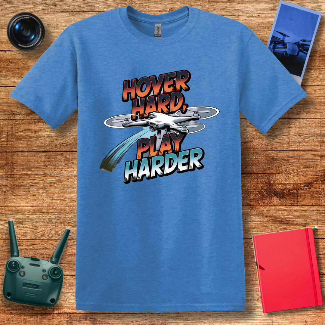 "Hover Hard, Play Harder" – Funny Drone Enthusiast T-Shirt