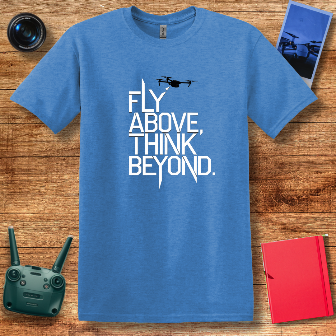 "Fly Above, Think Beyond" Minimalist Drone T-Shirt