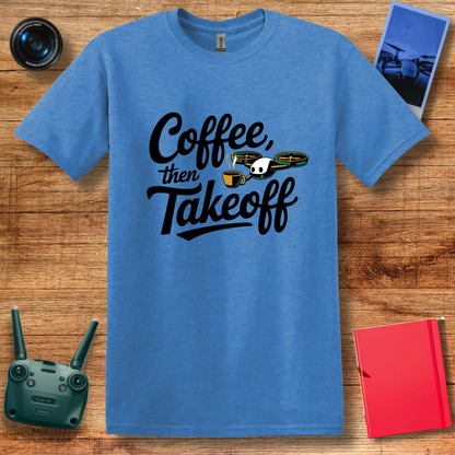 “Coffee, Then Takeoff” Funny Drone T-Shirt