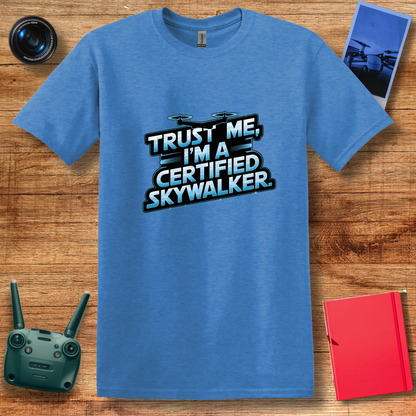 "Trust Me, I’m a Certified Skywalker" Funny Drone Enthusiast T-Shirt