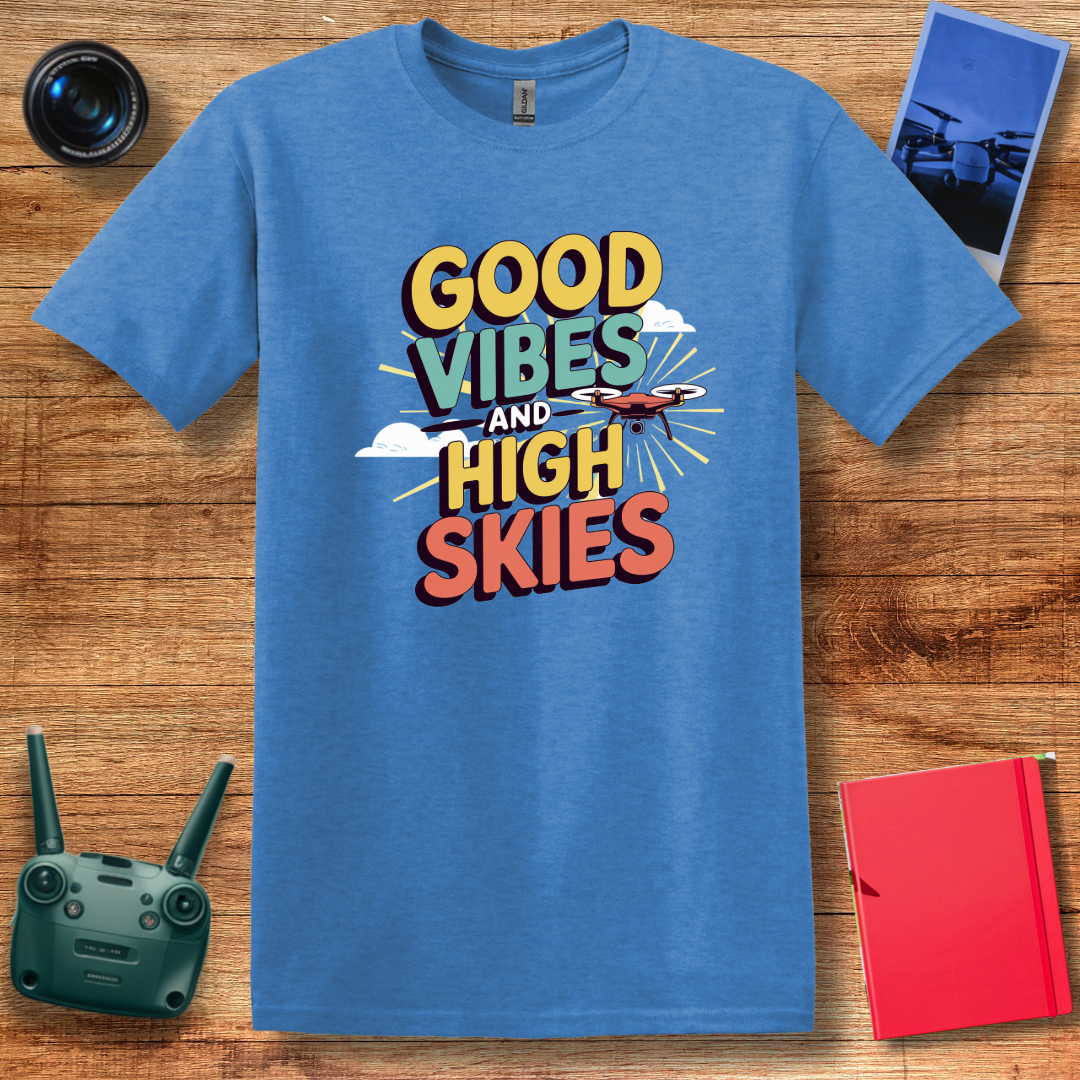 "Good Vibes and High Skies" Cheerful Drone T-Shirt