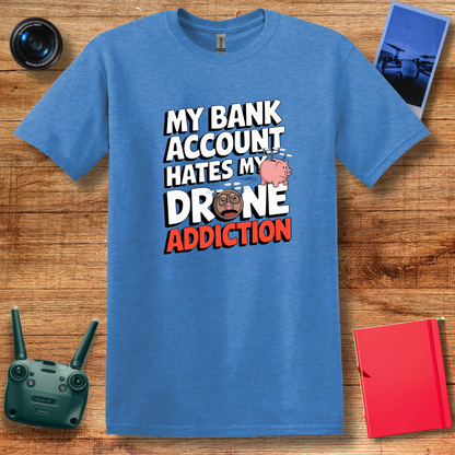 "My Bank Account Hates My Drone Addiction" Funny T-Shirt