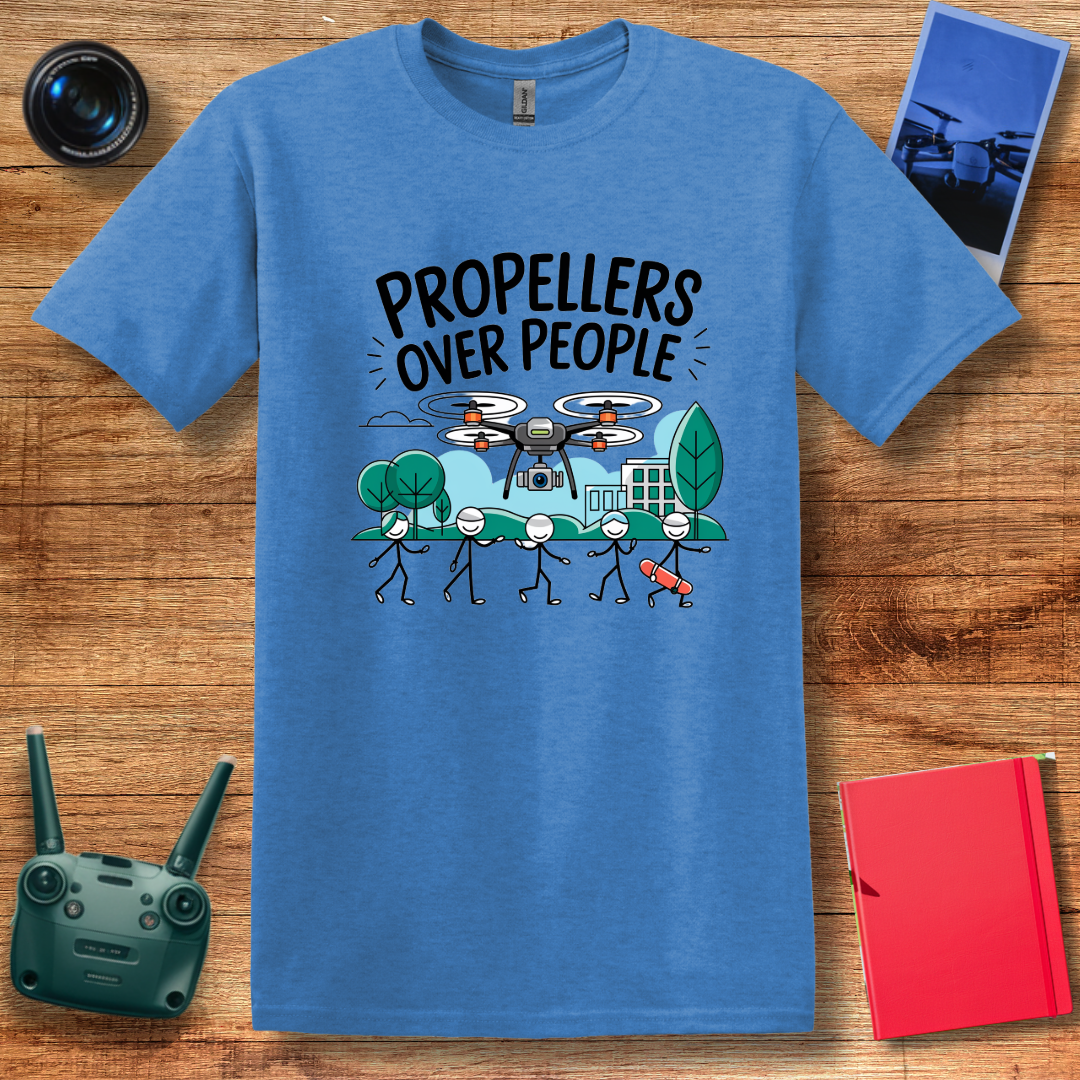 “Propellers Over People” Funny Drone T-Shirt