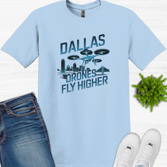 "Dallas Drones Fly Higher" V3 – Dallas, Texas Drone T-Shirt