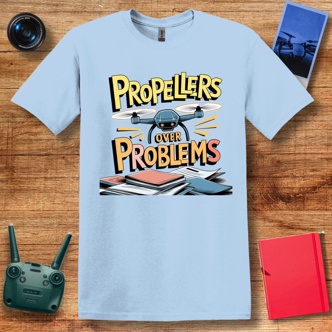 “Propellers Over Problems” Drone T-Shirt