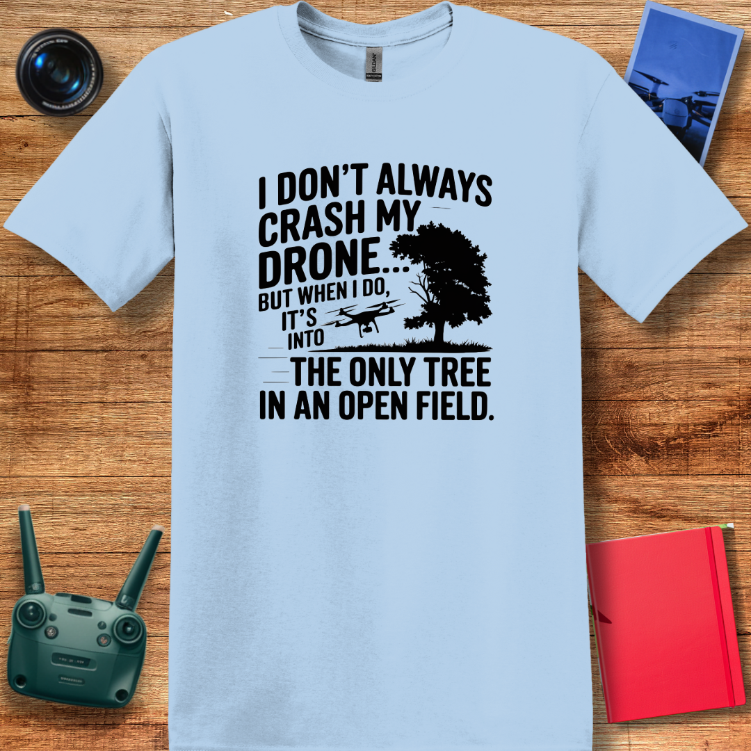 "I Don’t Always Crash My Drone… But When I Do…" - Funny Drone Pilot T-Shirt