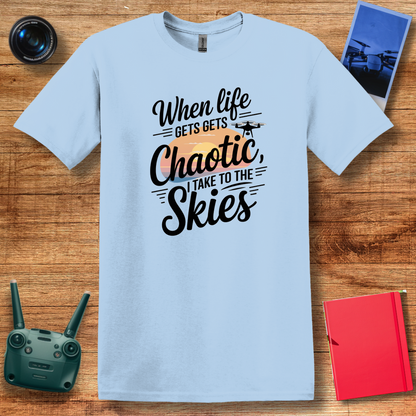 "When Life Gets Chaotic, I Take to the Skies" Serene Drone T-Shirt