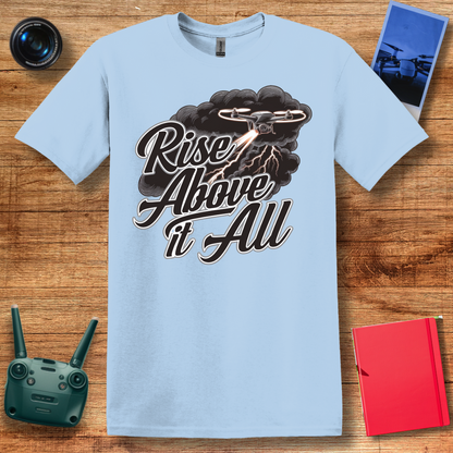 “Rise Above It All” V2 Inspirational Drone T-Shirt