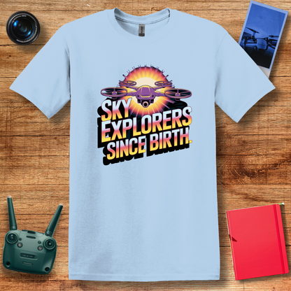 "Sky Explorers Since Birth" Inspirational Drone T-Shirt