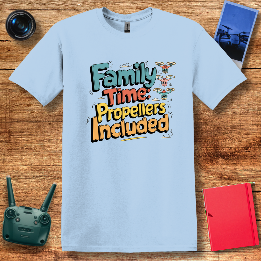 “Family Time: Propellers Included” Dad, Mom, Funny Drone T-Shirt