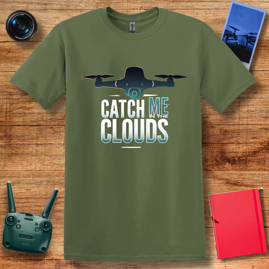 "Catch Me in the Clouds" – Inspirational Drone T-Shirt