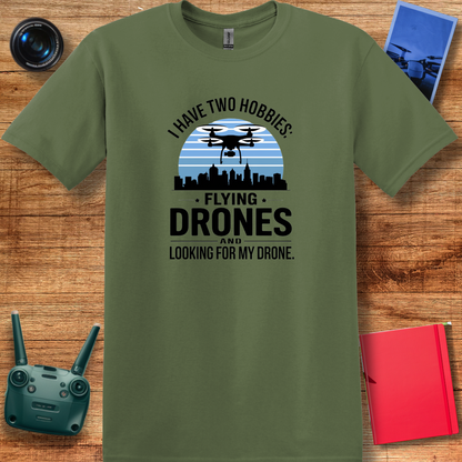 "I Have Two Hobbies: Flying Drones & Looking for My Drone" - Funny Drone Pilot T-Shirt - V2