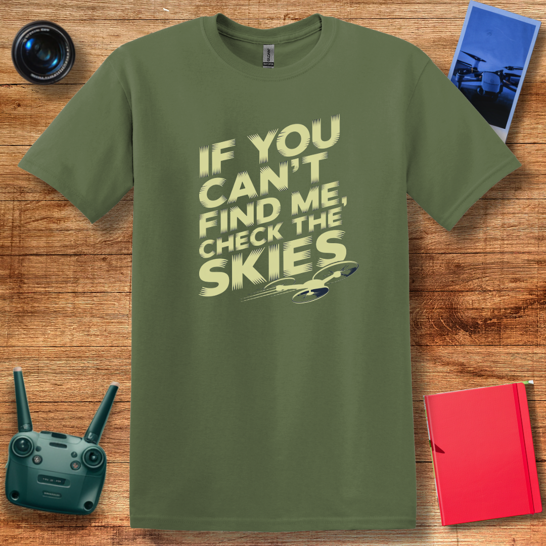 "If You Can’t Find Me, Check the Skies" Futuristic Drone T-Shirt V2