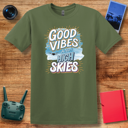 "Good Vibes and High Skies" V2 Cheerful Drone T-Shirt