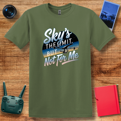 “Sky’s the Limit, But Not for Me” Inspirational Drone T-Shirt