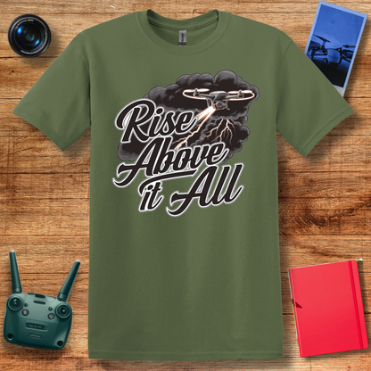 “Rise Above It All” V2 Inspirational Drone T-Shirt