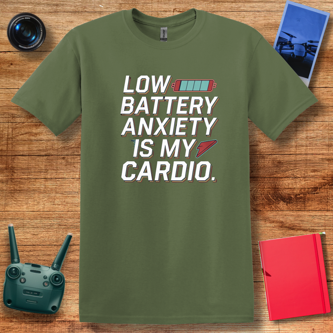 "Low Battery Anxiety Is My Cardio" Funny Drone T-Shirt