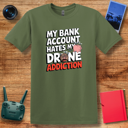 "My Bank Account Hates My Drone Addiction" Funny T-Shirt