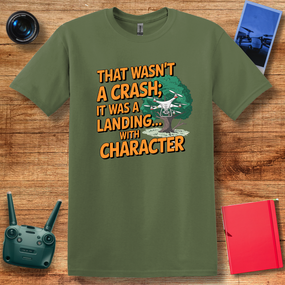 "That Wasn’t a Crash; It Was a Landing... with Character" Funny Drone T-Shirt