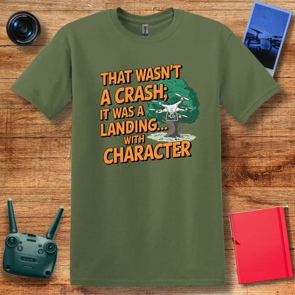 "That Wasn’t a Crash; It Was a Landing... with Character" Funny Drone T-Shirt