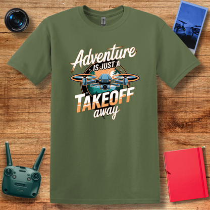 “Adventure Is Just a Takeoff Away” Inspirational Drone Enthusiast T-Shirt